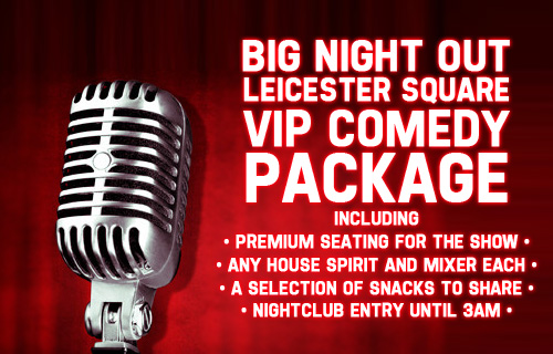 Laugh your socks off with a VIP Big Night Out for two in Leicester Square for just �23.50